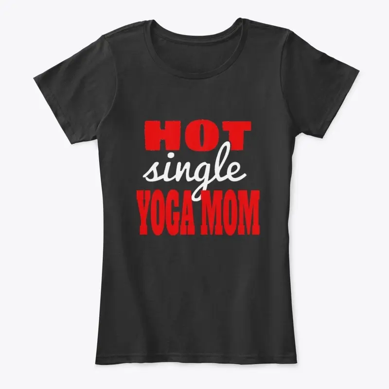 Hot Single Yoga Mom Apparel