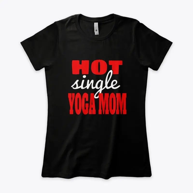 Hot Single Yoga Mom Apparel